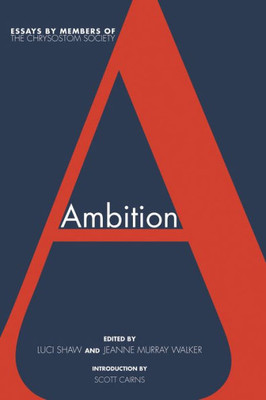 Ambition: Essays By Members Of The Chrysostom Society