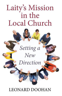 Laity'S Mission In The Local Church: Setting A New Direction