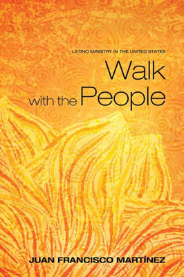 Walk With The People: Latino Ministry In The United States