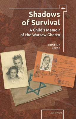 Shadows Of Survival: A ChildS Memoir Of The Warsaw Ghetto (Jews Of Poland)