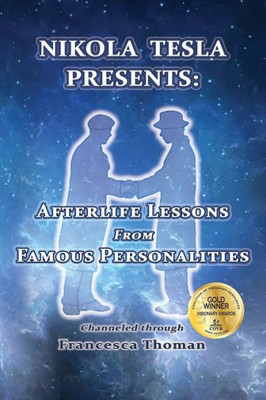 Nikola Tesla Presents: Afterlife Lessons From Famous Personalities