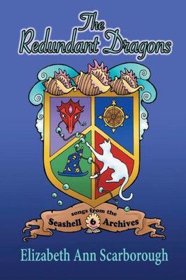 The Redundant Dragons (Songs Of The Seashell Archives)