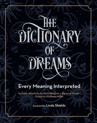 The Dictionary Of Dreams: Every Meaning Interpreted (Volume 2) (Complete Illustrated Encyclopedia, 2)