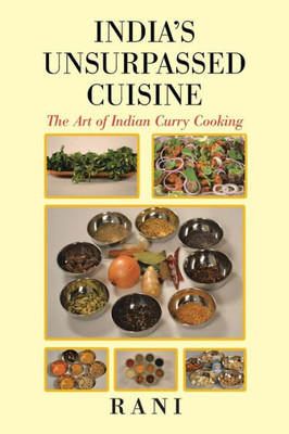 India?S Unsurpassed Cuisine: The Art Of Indian Curry Cooking