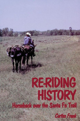 Re-Riding History: Horseback Over The Santa Fe Trail