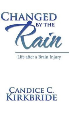 Changed By The Rain: Life After A Brain Injury