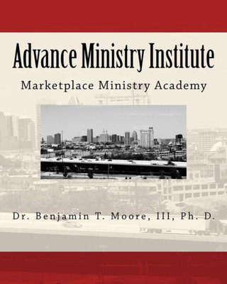Advance Ministry Institute: Marketplace Ministry Academy