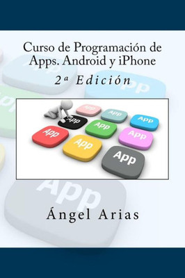Curso De Programación De Apps. Android Y Iphone: 2ª Edición (Spanish Edition)