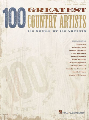 100 Greatest Country Artists: 100 Songs By 100 Artists