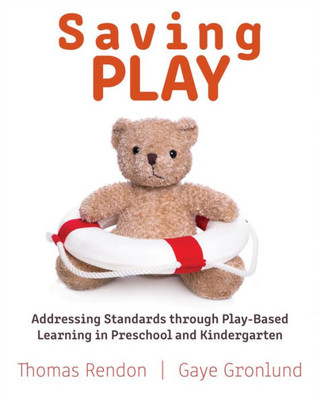 Saving Play: Addressing Standards Through Play-Based Learning In Preschool And Kindergarten