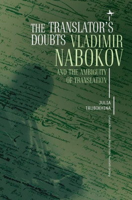 The Translator'S Doubts: Vladimir Nabokov And The Ambiguity Of Translation (Cultural Revolutions: Russia In The Twentieth Century)
