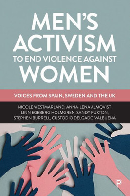 MenS Activism To End Violence Against Women: Voices From Spain, Sweden And The Uk