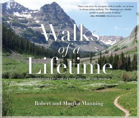 Walks Of A Lifetime: Extraordinary Hikes From Around The World