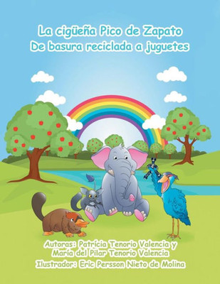 La Cigüeña Pico De Zapato: De Basura Reciclada A Juguetes (Spanish Edition)