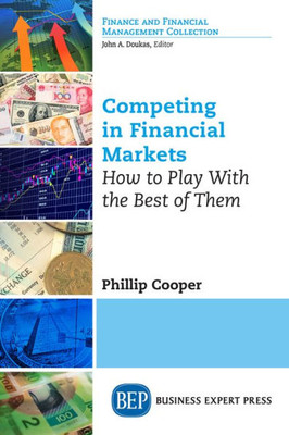 Competing In Financial Markets: How To Play With The Best Of Them