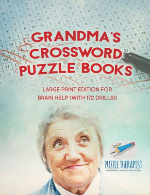 Grandma'S Crossword Puzzle Books | Large Print Edition For Brain Help (With 172 Drills!)