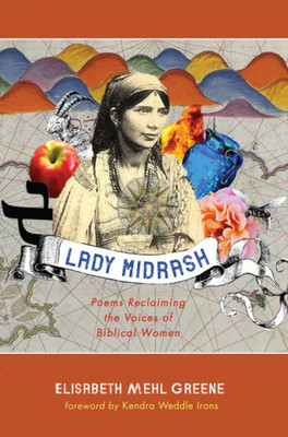 Lady Midrash: Poems Reclaiming The Voices Of Biblical Women