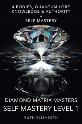 Diamond Matrix Masters: Self Mastery Level 1