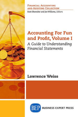 Accounting For Fun And Profit: A Guide To Understanding Financial Statements