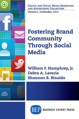 Fostering Brand Community Through Social Media (Digital And Social Media Marketing And Advertising Collection)