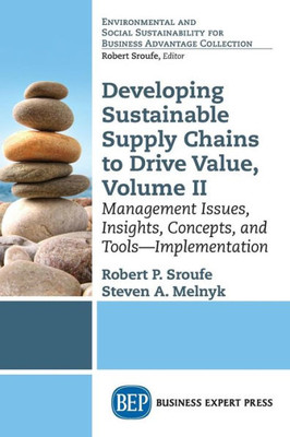 Developing Sustainable Supply Chains To Drive Value, Volume Ii: Management Issues, Insights, Concepts, And Tools-Implementation