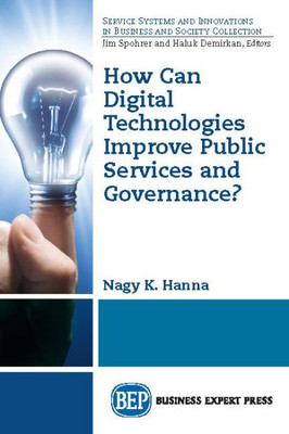 How Can Digital Technologies Improve Public Services And Governance? How Can Digital Technologies Improve Public Services And Governance?