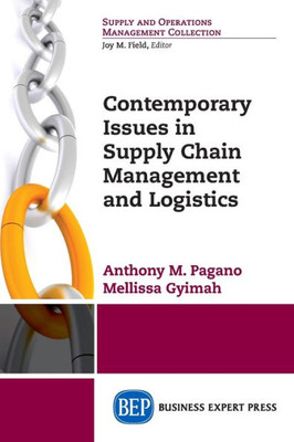 Contemporary Issues In Supply Chain Management And Logistics (Supply And Operations Management Collection)