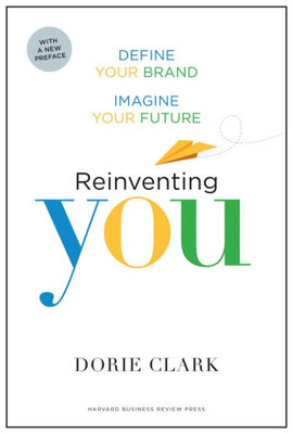 Reinventing You, With A New Preface: Define Your Brand, Imagine Your Future