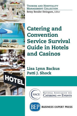 Catering And Convention Service Survival Guide In Hotels And Casinos (Tourism And Hospitality Management Collection)