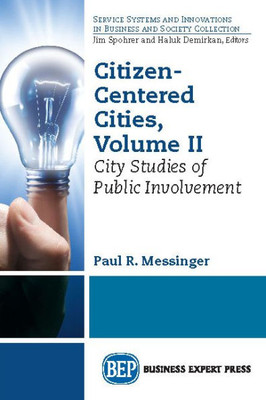 Citizen-Centered Cities, Volume Ii: City Studies Of Public Involvement