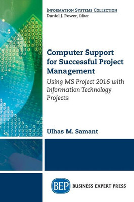 Computer Support For Successful Project Management: Using Ms Project 2016 With Information Technology Projects