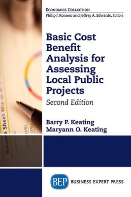 Basic Cost Benefit Analysis For Assessing Local Public Projects, Second Edition (Economics Collection)