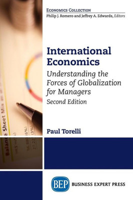 International Economics, Second Edition: Understanding The Forces Of Globalization For Managers