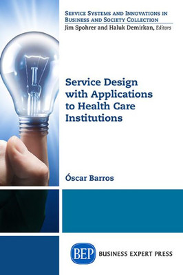 Service Design With Applications To Health Care Institutions