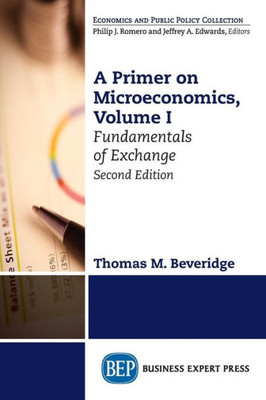 A Primer On Microeconomics, Second Edition, Volume I: Fundamentals Of Exchange