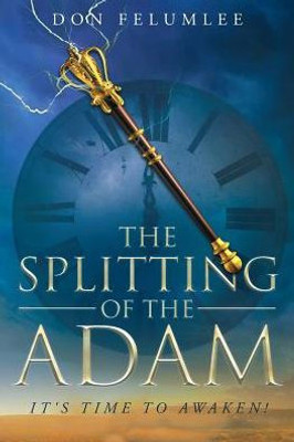 The Splitting Of The Adam: It'S Time To Awaken!