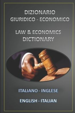 Dizionario Giuridico - Economico Italiano Inglese - English Italian (Italian Edition)