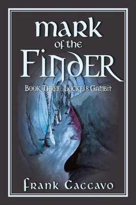 Mark Of The Finder: Book Three: LockeS Gambit