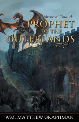 Prophet To The Outerlands (The Silverwood Chronicles)