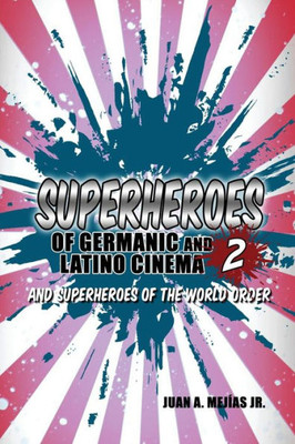 Superheroes Of Germanic And Latino Cinema 2 And Superheroes Of The World Order