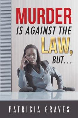 Murder Is Against The Law, But 