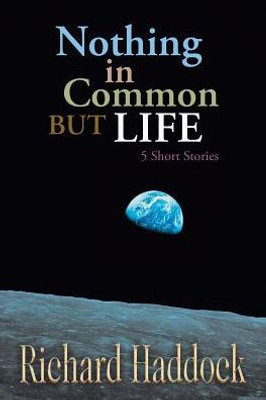 Nothing In Common But Life: 5 Short Stories