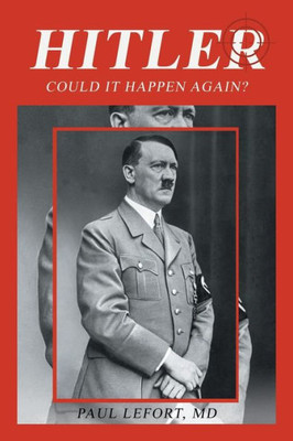 Hitler: Could It Happen Again?