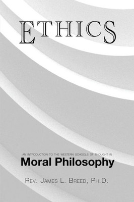 Ethics: An Introduction To The Western Schools Of Thought In Moral Philosophy