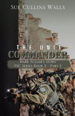 The Unit Commander: Mark FullerS Story