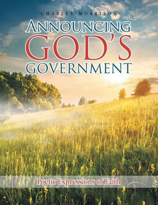Announcing God'S Government: Poetic Expressions Of Faith