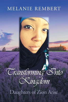 Transforming Into Kingdom: Daughters Of Zion Arise
