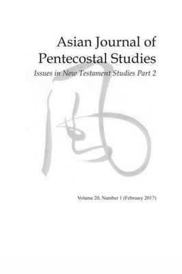 Asian Journal Of Pentecostal Studies, Volume 20, Number 1