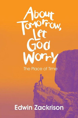 About Tomorrow, Let God Worry: The Place Of Time