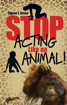 Stop Acting Like An Animal!